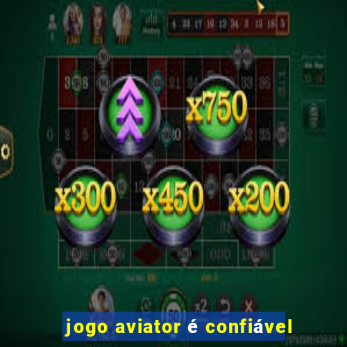 jogo aviator é confiável