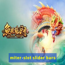 miter-slot slider bars