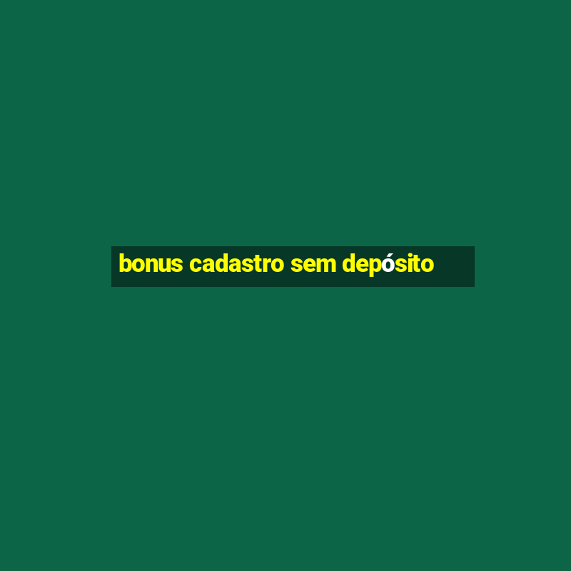 bonus cadastro sem depósito