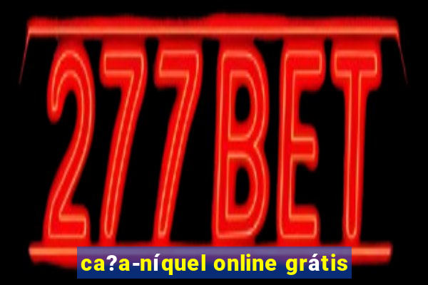 ca?a-níquel online grátis