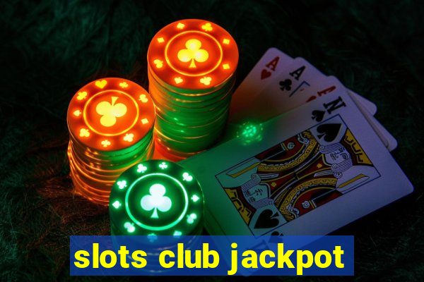 slots club jackpot