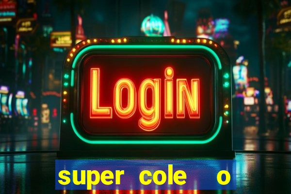 super cole  o 7784 jogos para pc download