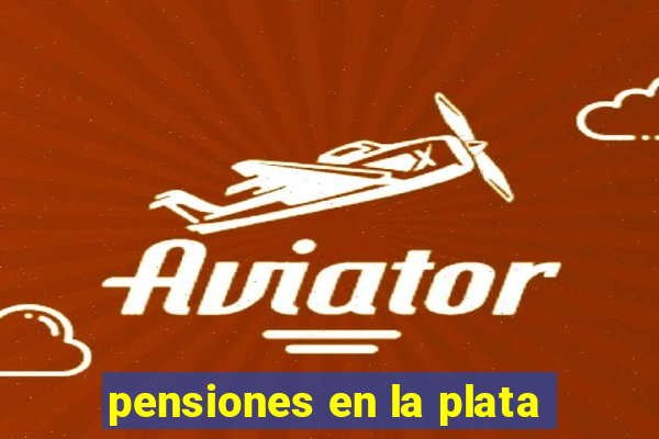 pensiones en la plata