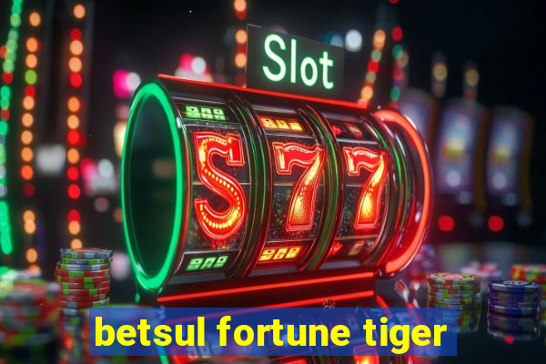 betsul fortune tiger