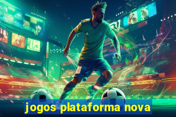 jogos plataforma nova