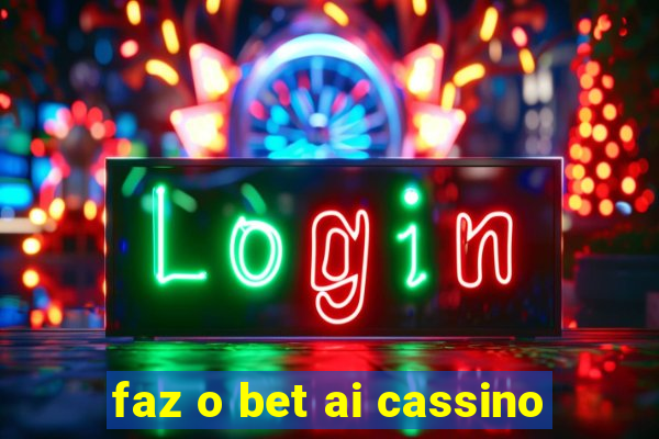 faz o bet ai cassino