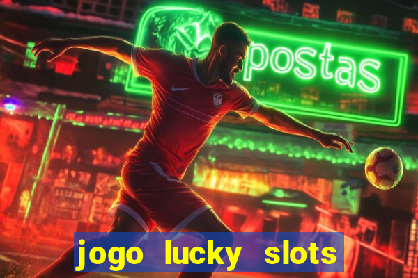 jogo lucky slots paga mesmo