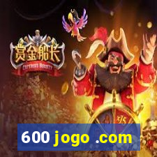 600 jogo .com