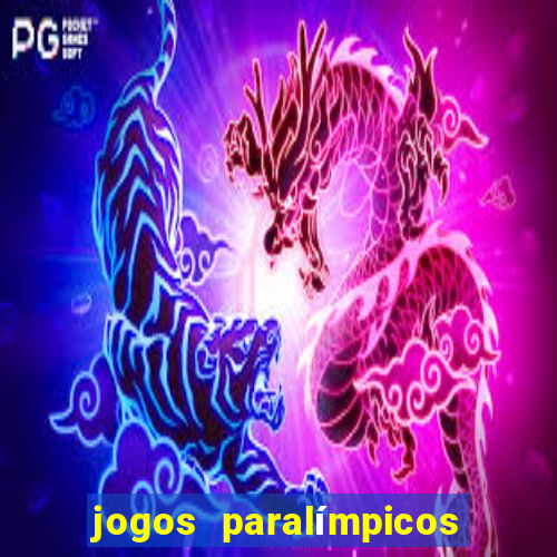 jogos paralímpicos onde assistir