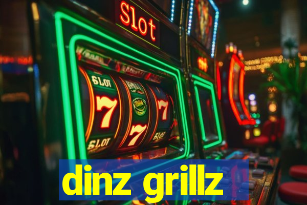 dinz grillz