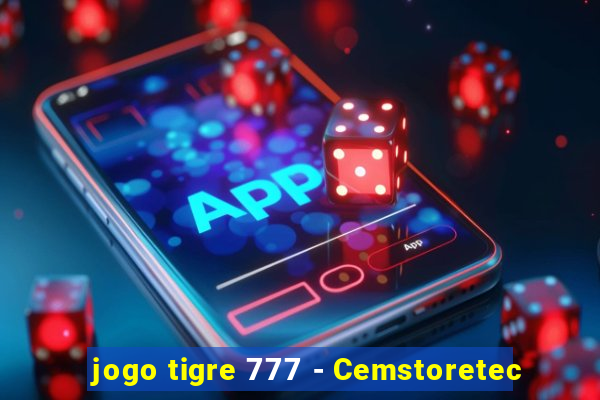 jogo tigre 777 - Cemstoretec