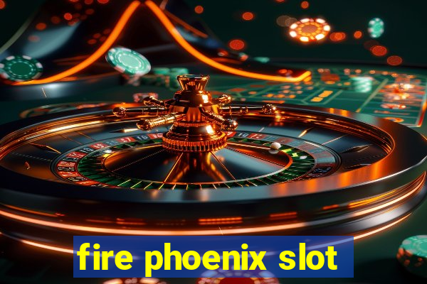 fire phoenix slot