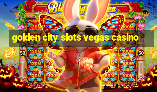 golden city slots vegas casino