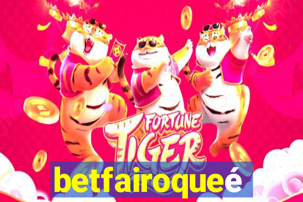 betfairoqueé