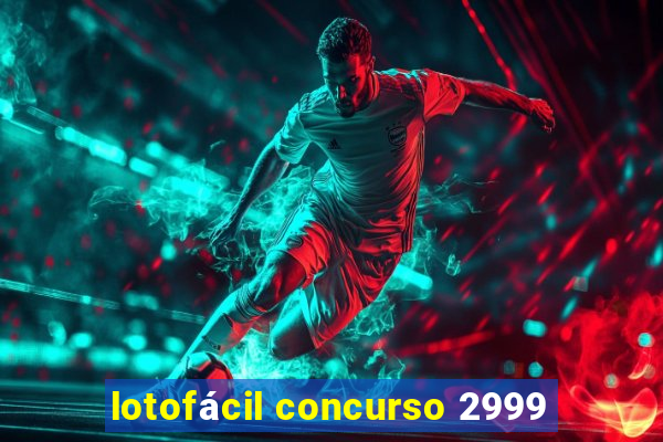 lotofácil concurso 2999