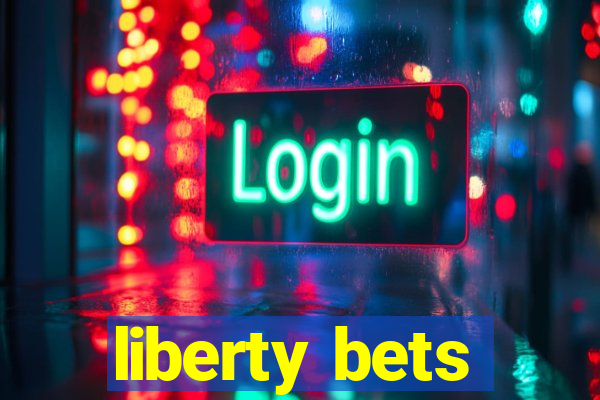 liberty bets