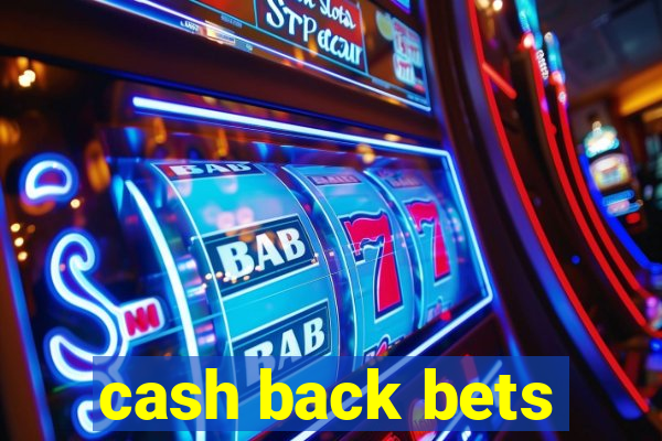 cash back bets