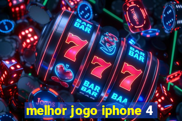 melhor jogo iphone 4