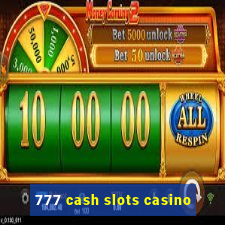 777 cash slots casino