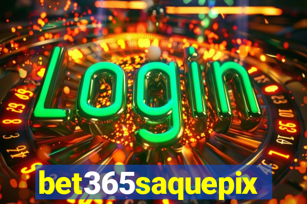 bet365saquepix