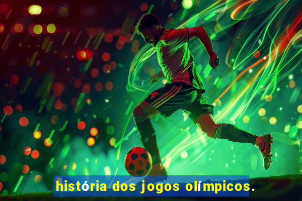 história dos jogos olímpicos.