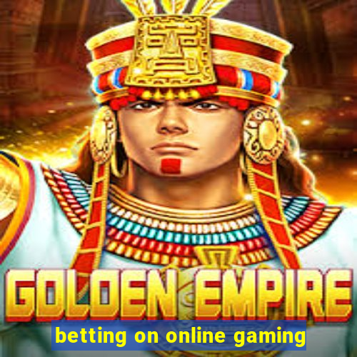 betting on online gaming