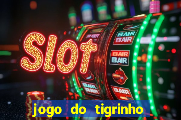 jogo do tigrinho para baixar