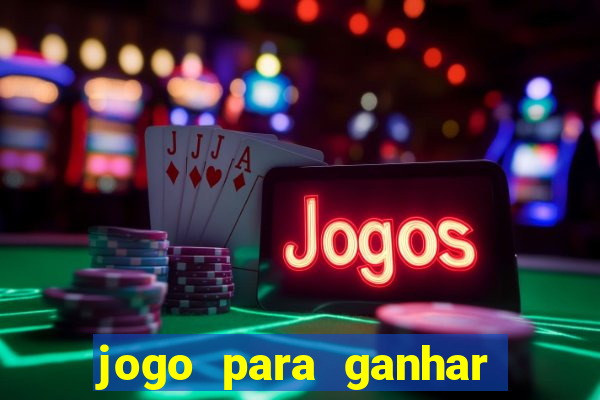 jogo para ganhar dinheiro bet