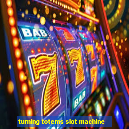 turning totems slot machine