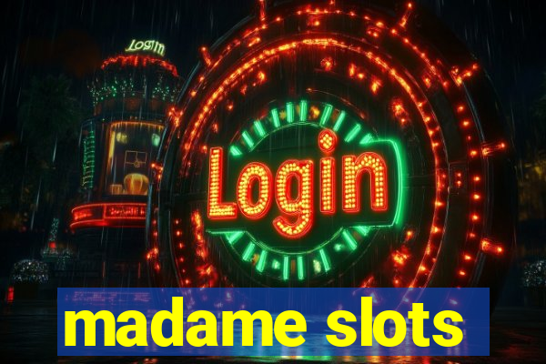 madame slots