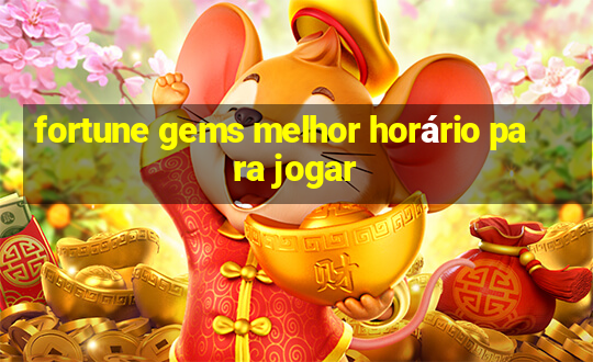 fortune gems melhor horário para jogar