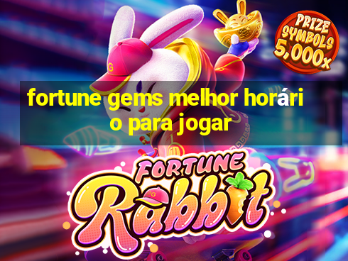 fortune gems melhor horário para jogar