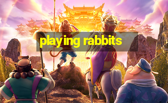 playing rabbits