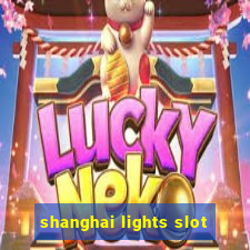 shanghai lights slot