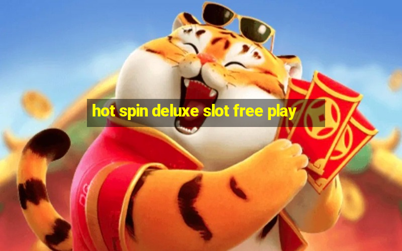 hot spin deluxe slot free play