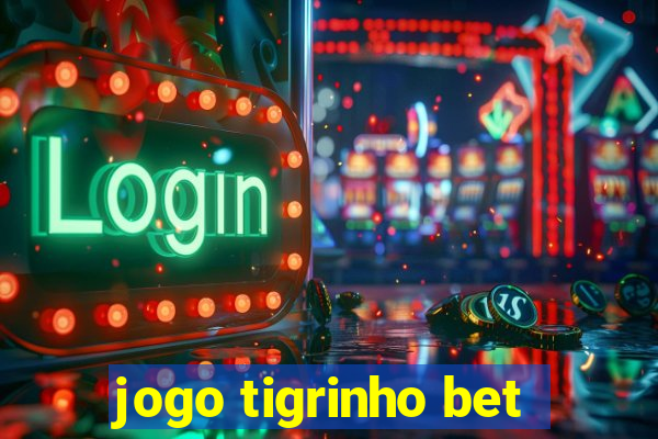 jogo tigrinho bet