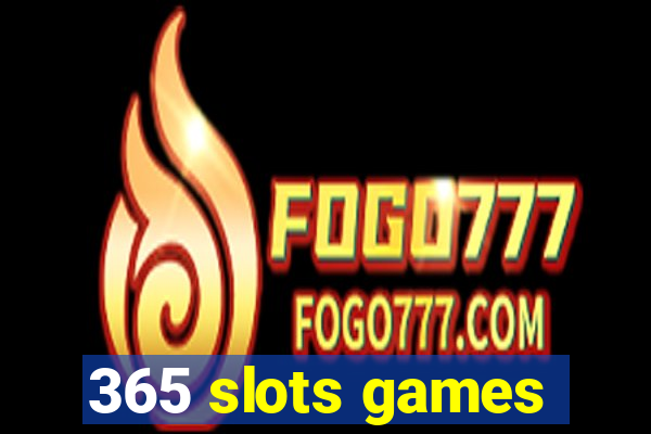 365 slots games