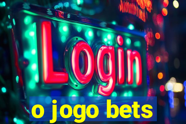 o jogo bets