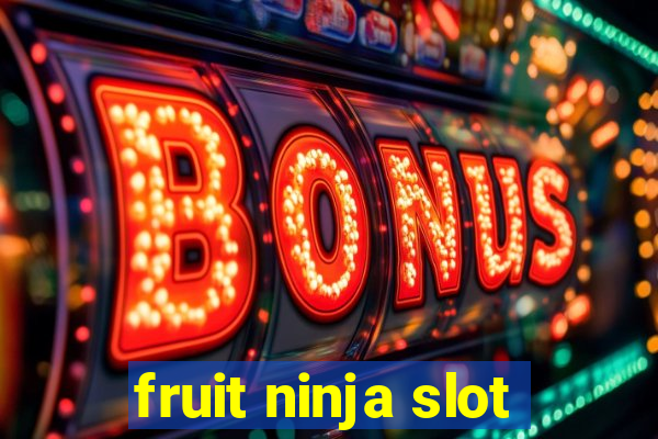 fruit ninja slot