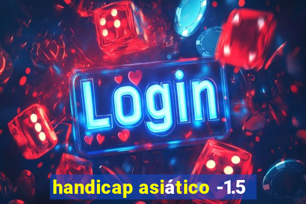 handicap asiático -1.5