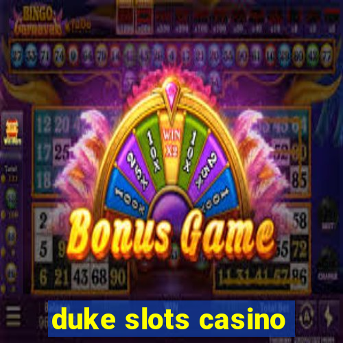 duke slots casino