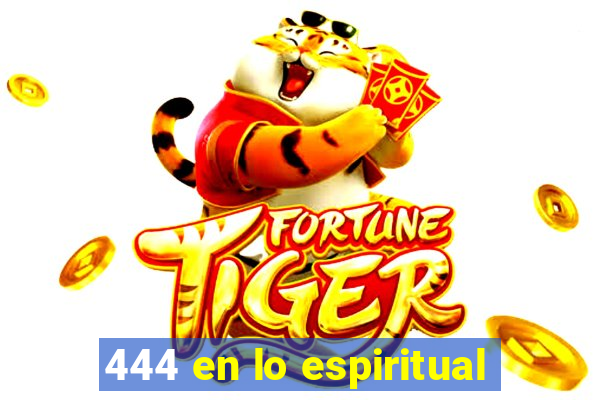 444 en lo espiritual