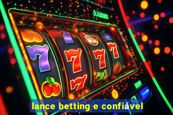 lance betting e confiável