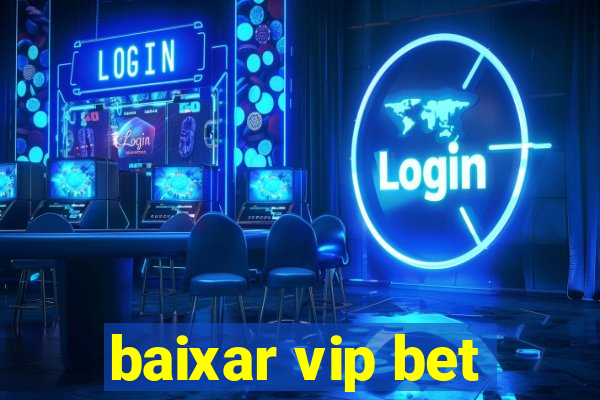 baixar vip bet