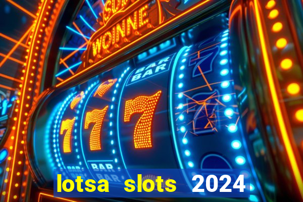 lotsa slots 2024 paga mesmo