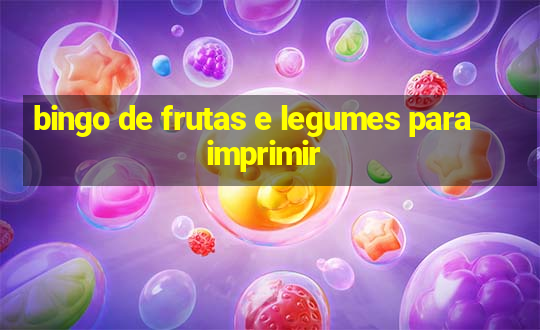 bingo de frutas e legumes para imprimir