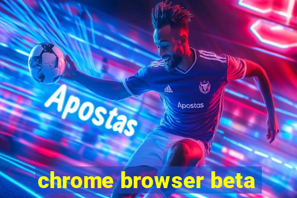 chrome browser beta