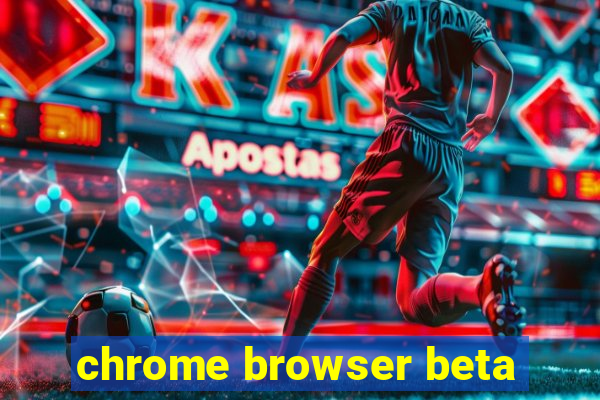 chrome browser beta