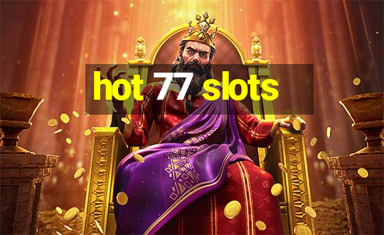 hot 77 slots