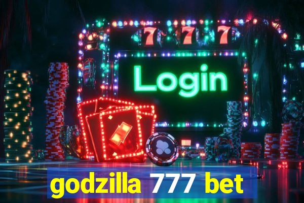 godzilla 777 bet